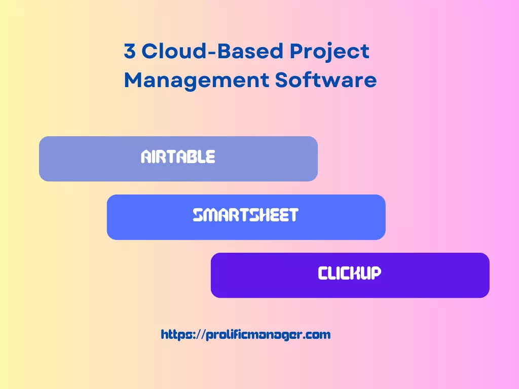 3 Cloud-Based Project Management Software
